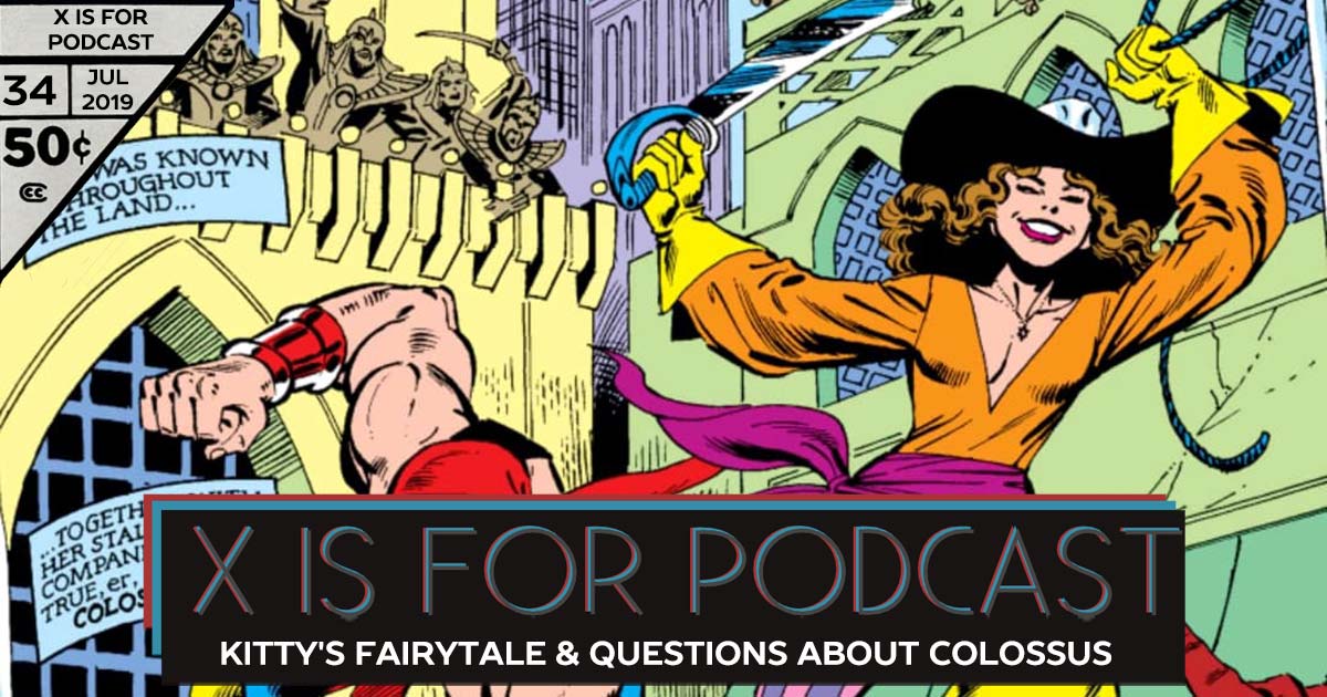 X is for Podcast #034 – Kitty's Fairytale & Questions About Colossus