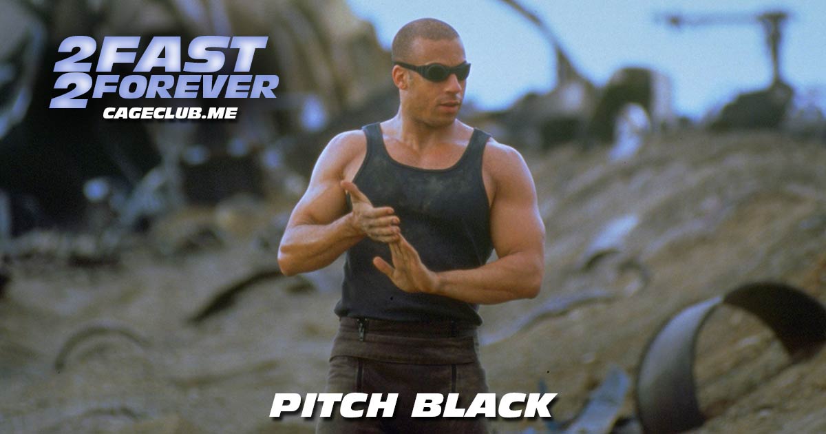 2 Fast 2 Forever #265 – Pitch Black (2000)