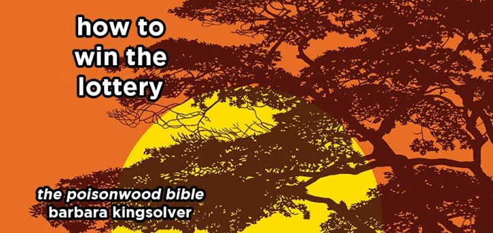 how to win the lottery s17e9 – the poisonwood bible by barbara kingsolver
