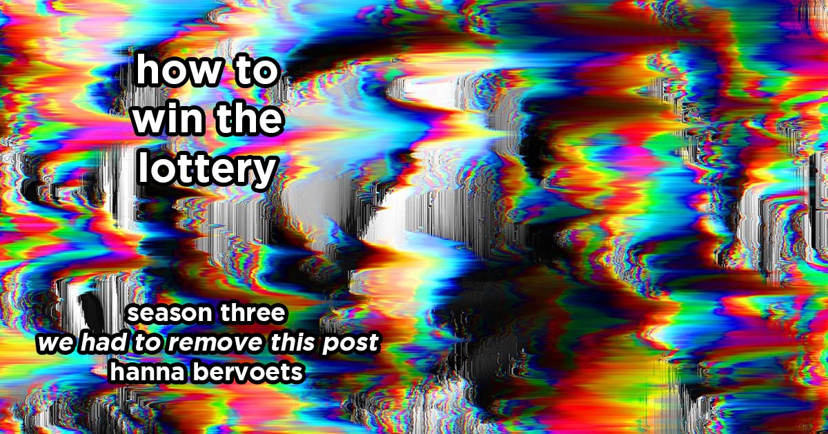 how to win the lottery s3e21 – we had to remove this post by hanna bervoets