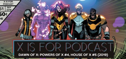 X is for Podcast #051 – Dawn of X: Powers of X #4, House of X #5