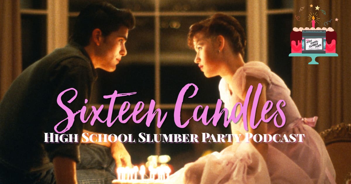 Sixteen Candles (1994): Part 1 -- High School Slumber Party