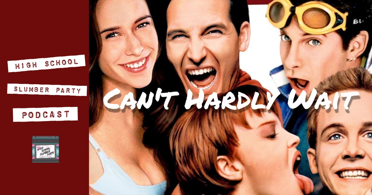 High School Slumber Party #059 – Can't Hardly Wait (1998)