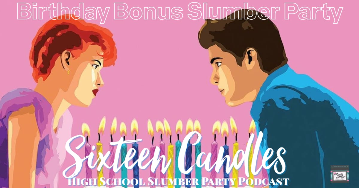 Sixteen Candles (1994): Part 2 -- High School Slumber Party