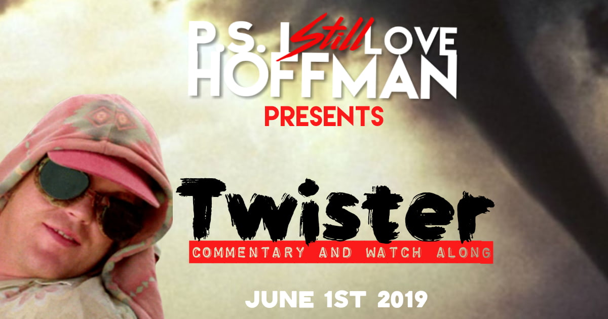 P.S. I Still Love Hoffman #011 – Twister (1996)