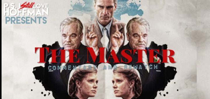 P.S. I Still Love Hoffman #013 – The Master (2012)