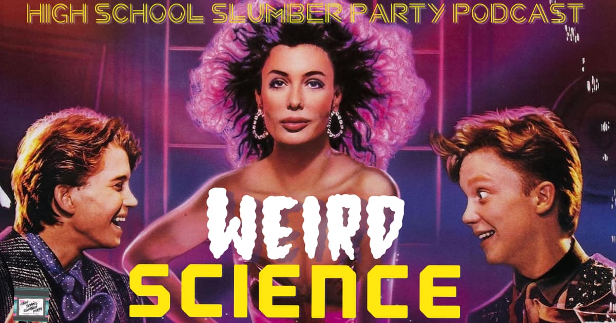 High School Slumber Party #065 – Weird Science (1985)