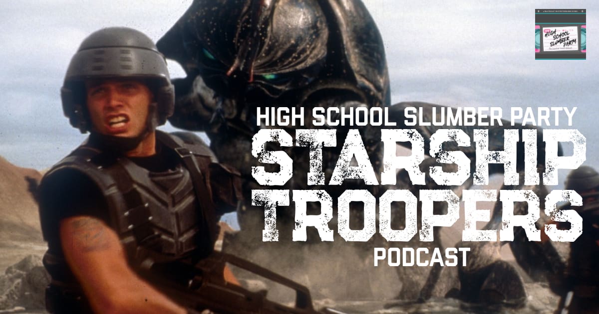 High School Slumber Party #066 – Starship Troopers (1997)