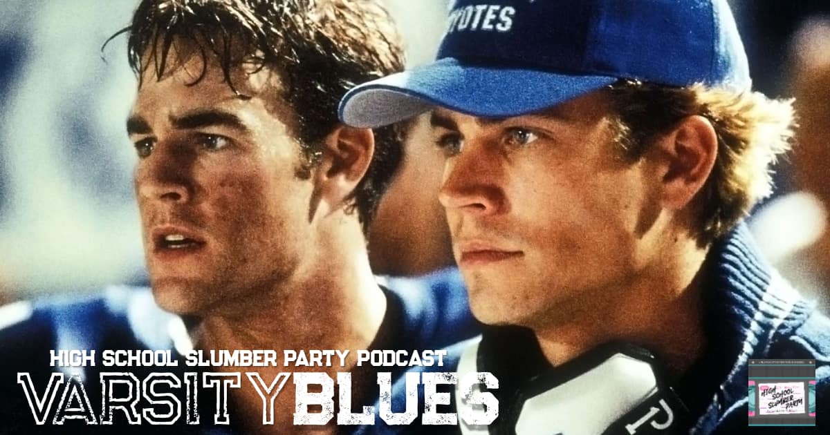 High School Slumber Party #073 – Varsity Blues (1999)