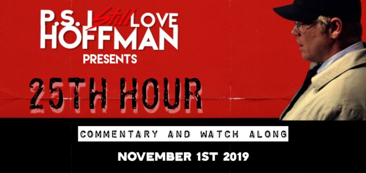 P.S. I Still Love Hoffman #021 – 25th Hour (2002)