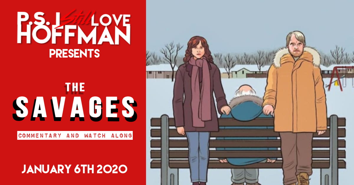 P.S. I Still Love Hoffman #025 – The Savages (2007)