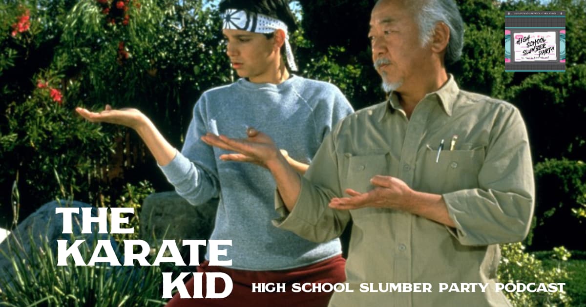 High School Slumber Party #090 – The Karate Kid (1984)