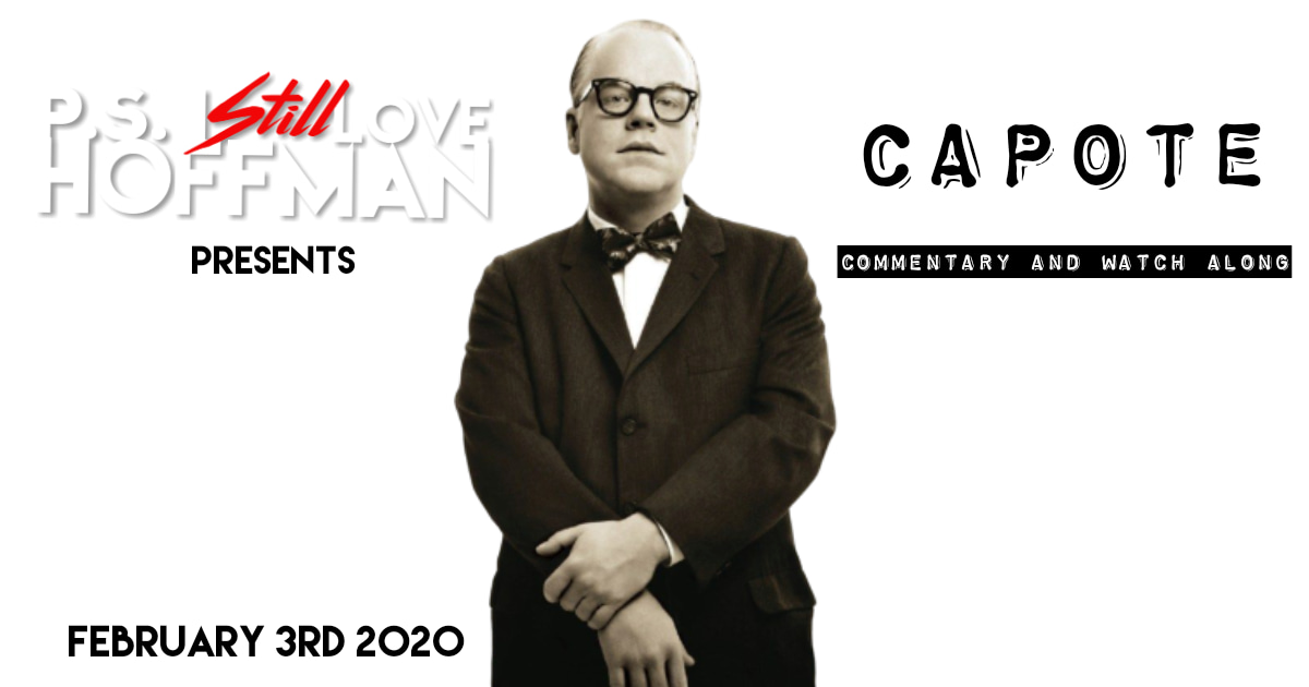 P.S. I Still Love Hoffman #027 – Capote (2005)