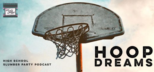 High School Slumber Party #098 – Hoop Dreams (1994)