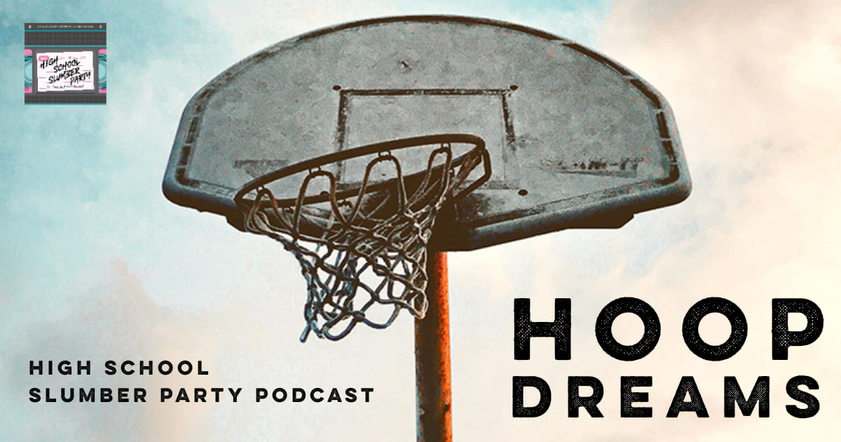 High School Slumber Party #098 – Hoop Dreams (1994)