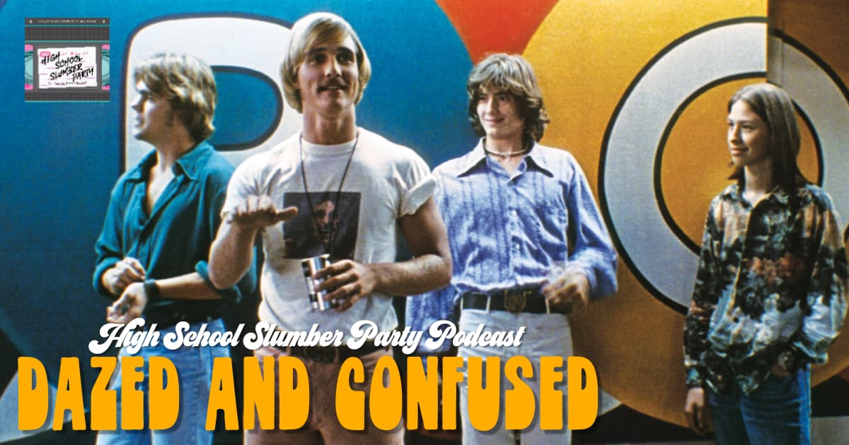 High School Slumber Party #104 – Dazed and Confused (1993)