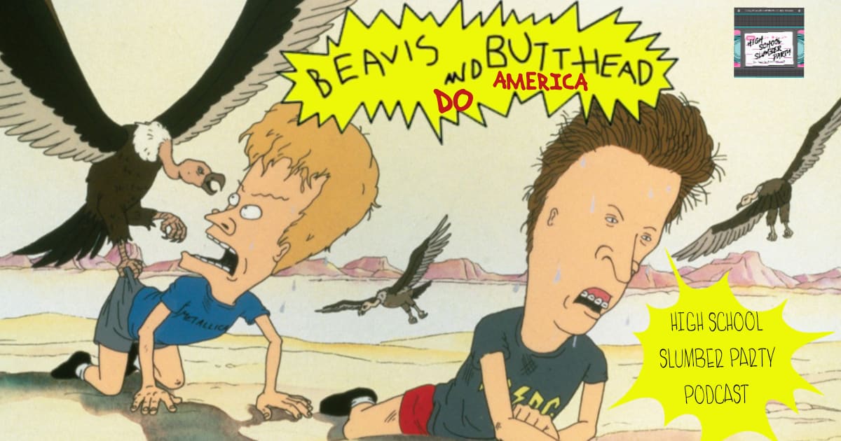 High School Slumber Party #107 – Beavis and Butt-Head Do America (1996)