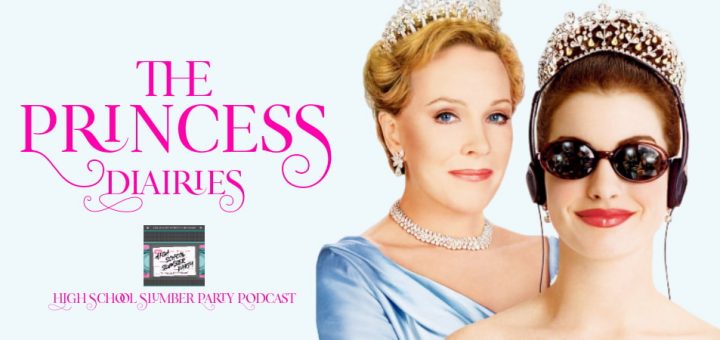 High School Slumber Party #108 – The Princess Diaries (2001)