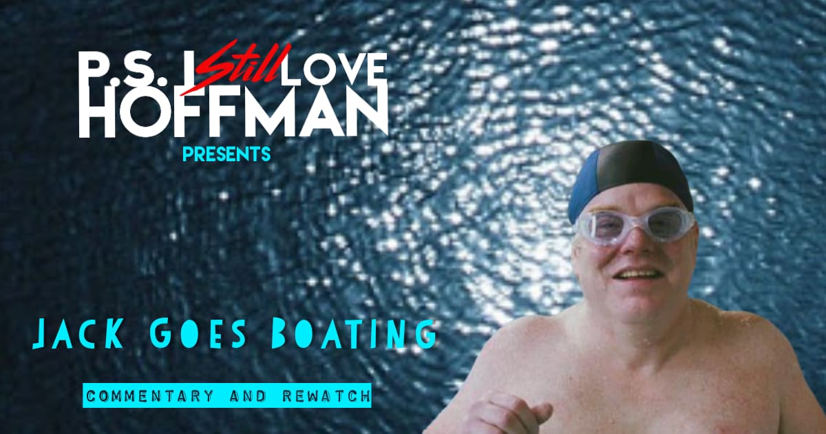 P.S. I Still Love Hoffman #034 – Jack Goes Boating (2010)