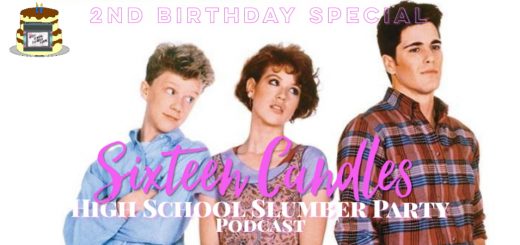 High School Slumber Party #113 – Sixteen Candles: Second Birthday Special