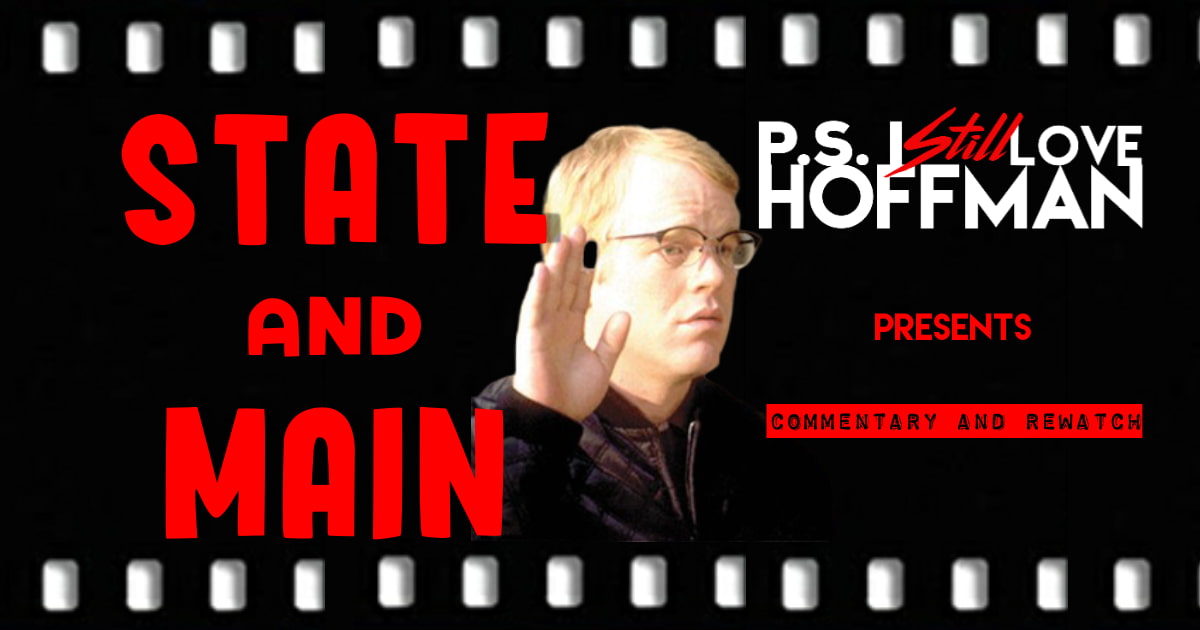 P.S. I Still Love Hoffman #036 – State and Main (2000)