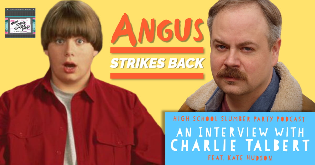 High School Slumber Party #118 – Angus Strikes Back: An Interview with Charlie Talbert