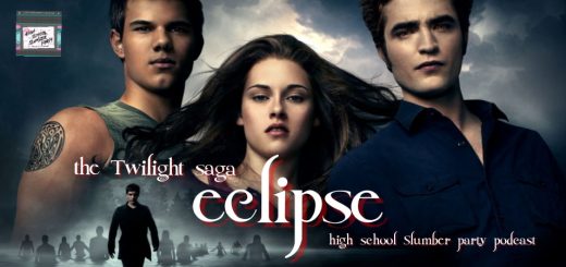 High School Slumber Party #120 – Twilight: Eclipse (2010)