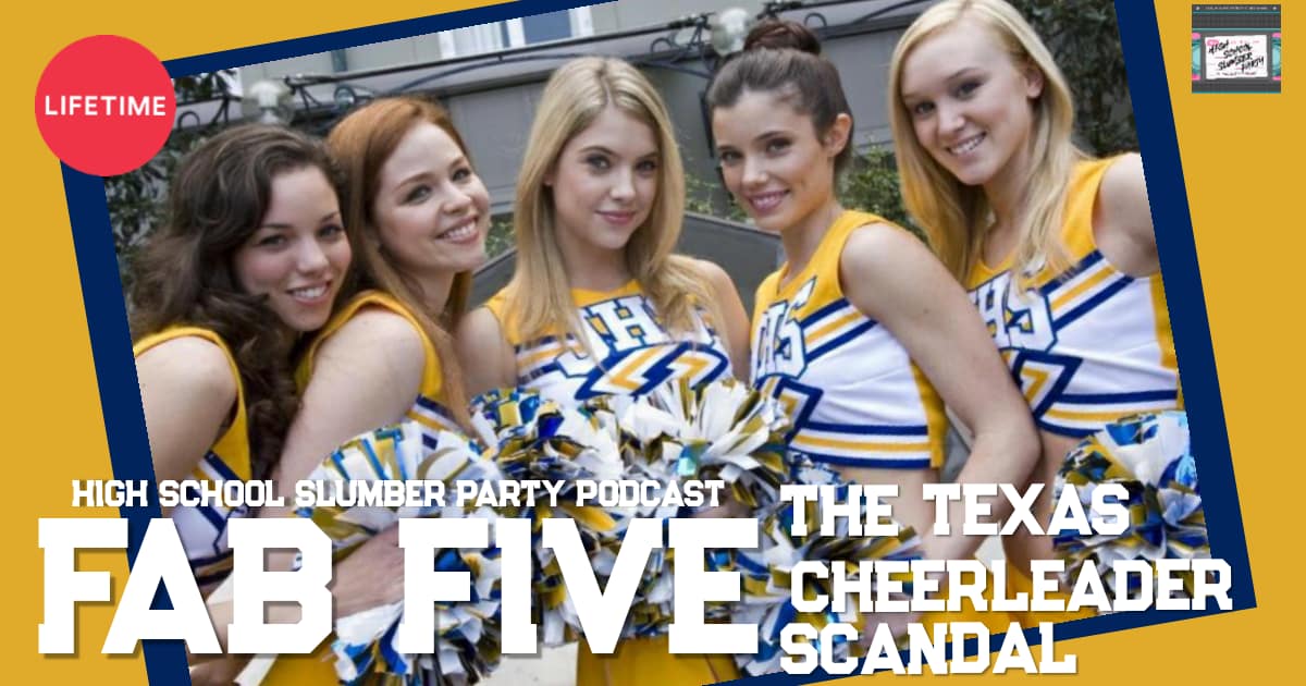 High School Slumber Party #121 – Fab Five: The Texas Cheerleader Scandal (2008)