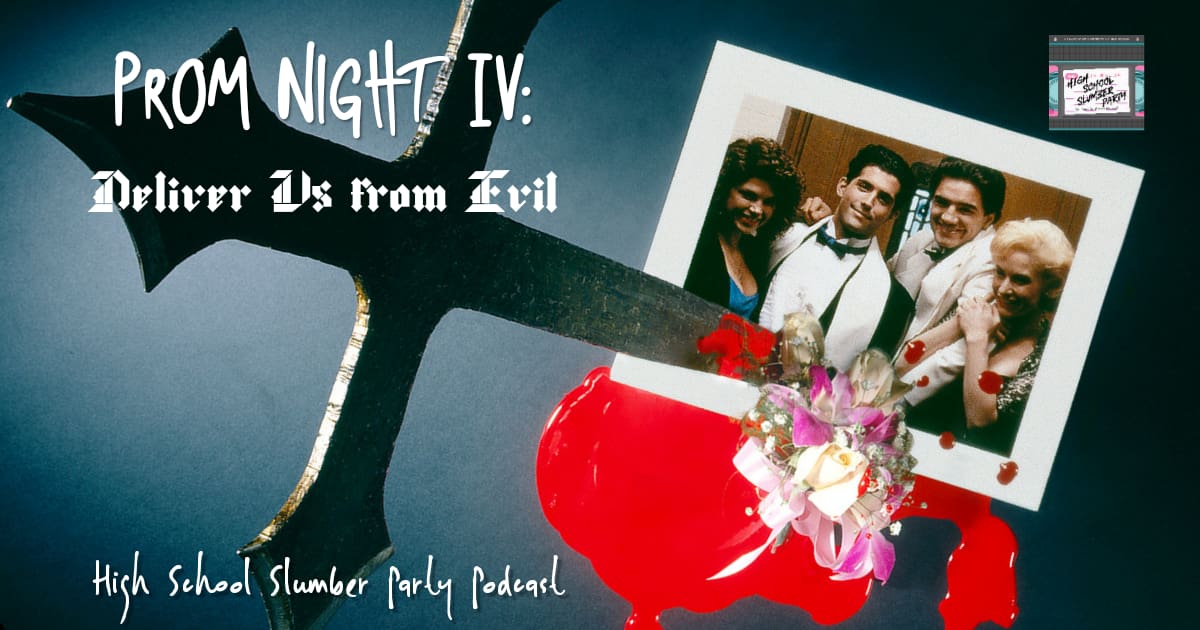 High School Slumber Party #122 – Prom Night IV: Deliver Us From Evil (1992)