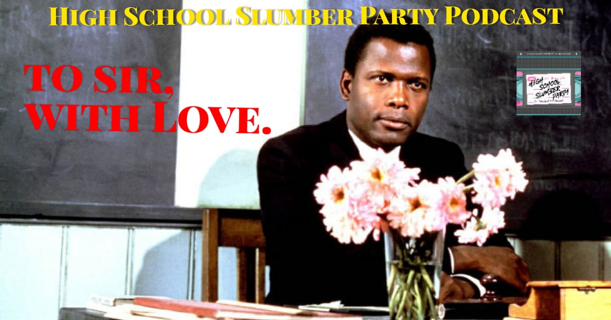 High School Slumber Party #124 – To Sir, With Love (1967)