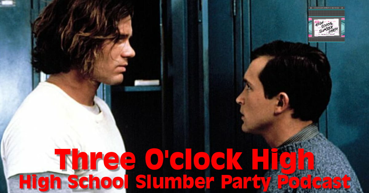 High School Slumber Party #128 – Three O'Clock High (1987)