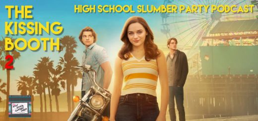 High School Slumber Party #138 – The Kissing Booth 2 (2020)