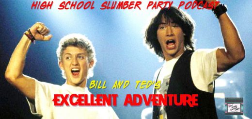 High School Slumber Party #145 – Bill and Ted's Excellent Adventure (1989)