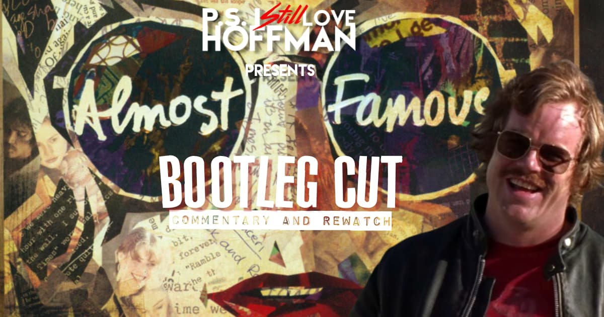 P.S. I Still Love Hoffman #043 – Almost Famous: Bootleg Cut (2000)