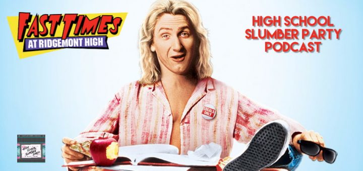 High School Slumber Party #148 – Fast Times at Ridgemont High (1982)