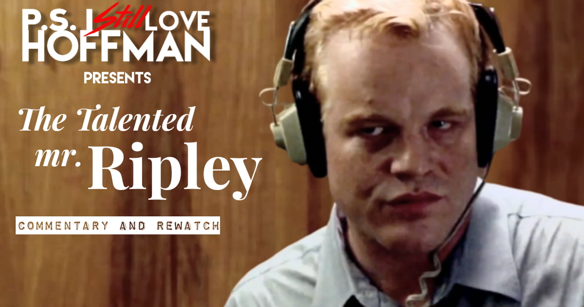 P.S. I Still Love Hoffman #045– The Talented Mr. Ripley (1999)