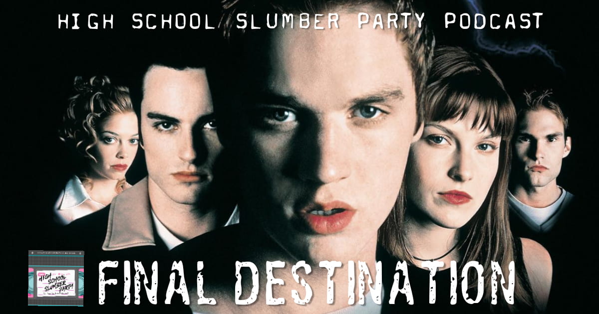 High School Slumber Party #157 – Final Destination (2000)