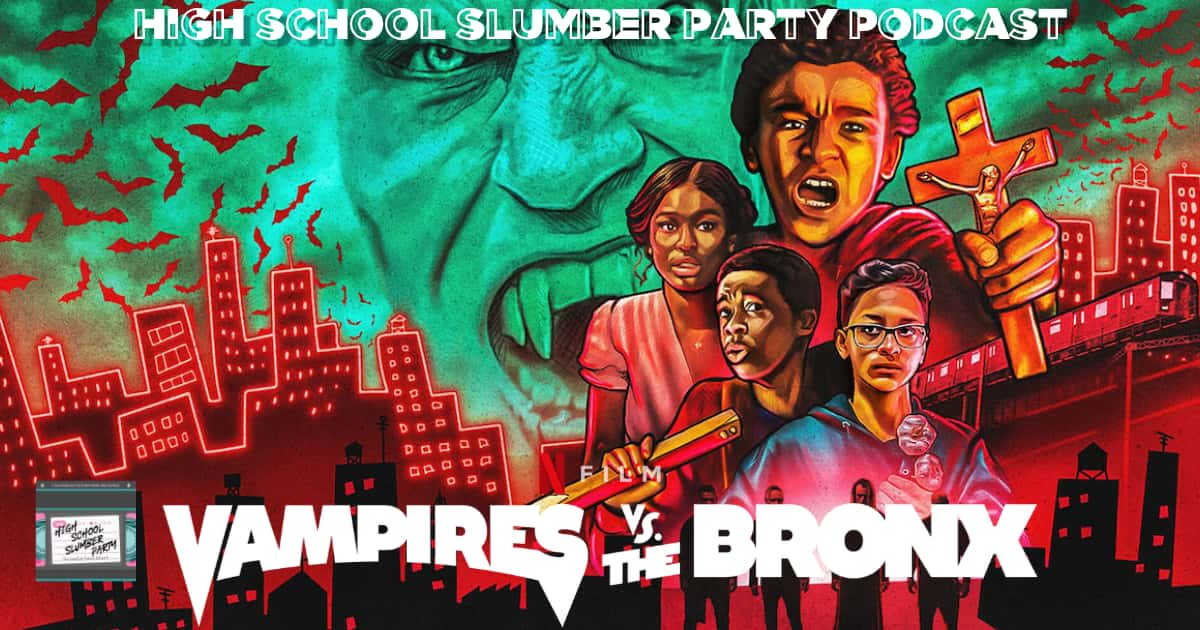 High School Slumber Party #166 – Vampires vs. The Bronx (2020)