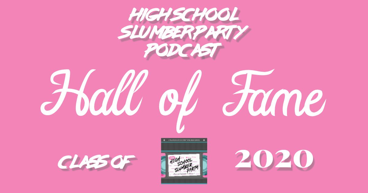 High School Slumber Party #170 – Hall of Fame Class of 2020