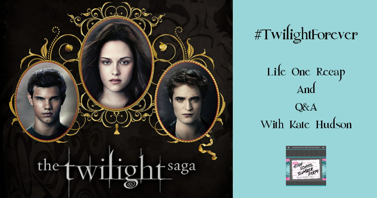 High School Slumber Party #181 – #TwilightForever Q and A with Kate Hudson