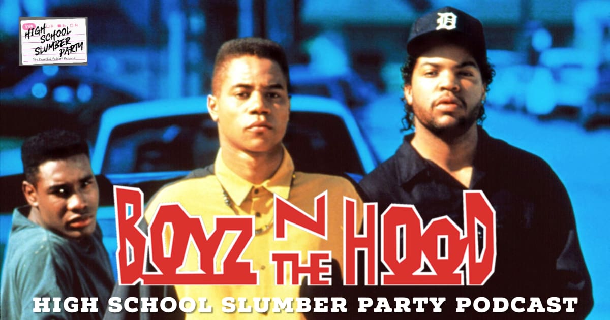 High School Slumber Party #190 – Boyz n the Hood