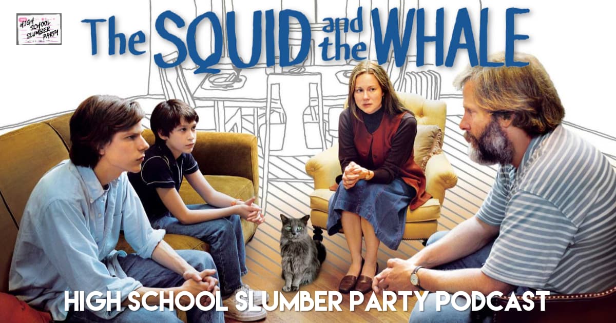 High School Slumber Party #191 – The Squid and the Whale (2005)