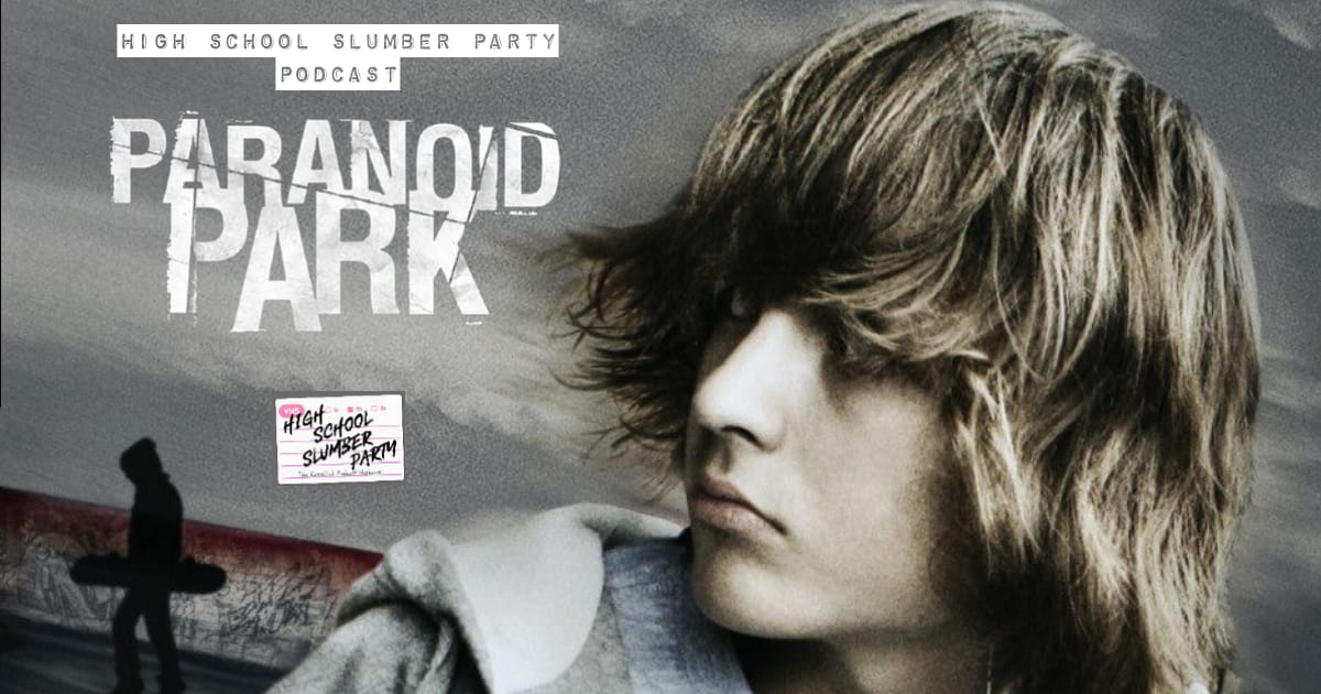 High School Slumber Party #199  –  Paranoid Park (2007)