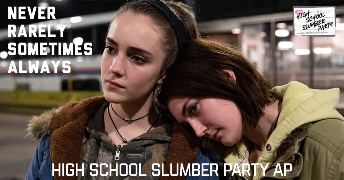 High School Slumber Party AP  –  Never Rarely Sometimes Always (2020)