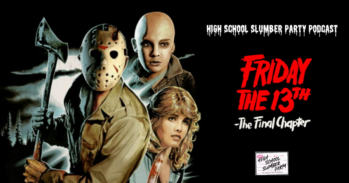 High School Slumber Party #212  –  Friday the 13th: The Final Chapter(1984)