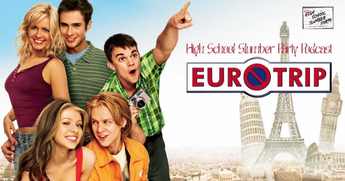 High School Slumber Party #220 – EuroTrip (2004)