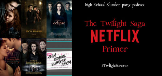 High School Slumber Party #226 – The Twilight Saga Netflix Primer