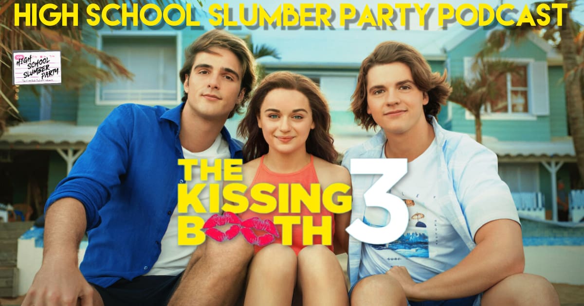 High School Slumber Party #237  – The Kissing Booth 3 (2021)