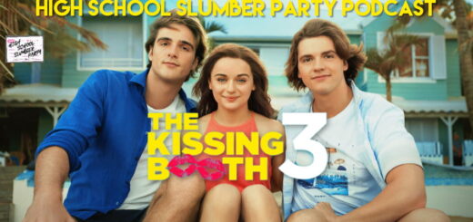 High School Slumber Party #237 – The Kissing Booth 3 (2021)