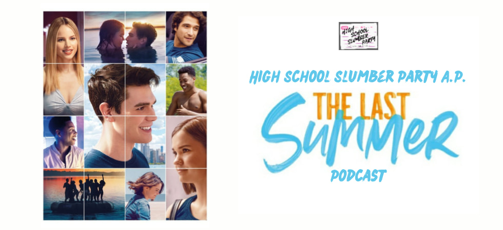 The Last Summer | High School Slumber Party Podcast